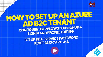 How to Create an Azure AD B2C Tenant - Configure User flows for SignUp,  SignIn and Profile Editing