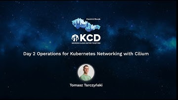 Day 2 Operations for Kubernetes Networking with Cilium - Tomasz Tarczyński