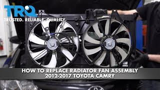 How To Replace Radiator Fan 2012-2017 Toyota Camry