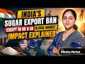India’s Sugar Export Ban Except to US & EU | Global Market Impact Explained