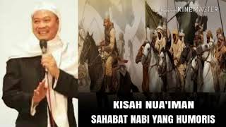 ISLAM WAJIB TAHU , KISAH NUA'IMAN SANG SAHABAT NABI YG SANGAT HUMORIS , (Abuya Uci)