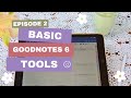 Episode 2: Goodnotes 6 Basic Tool Walkthrough ✨🪄✏️📓 | Digital Planning for Beginners | Free Planner