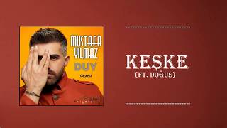 Mustafa Yılmaz - Keşke ft. Doğuş (Official Audio)