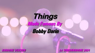 Bobby Darin   Things ( #Karaoke #Version #King with sing along Lyrics )