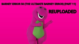 Barney Error 50 The Ultimate Barney Error Ever Part 11 Reuploaded