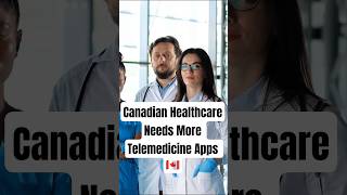 Why You Need to Build & Launch a Telemedicine App in Canada?