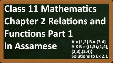 Class 11 Mathematics Chapter 2 Relations and Functions in Assamese | অসমীয়াত | Part 1