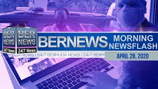 Bermuda Newsflash For Tuesday, April 28, 2020