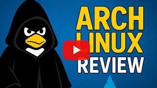 Arch Linux Review(a.k.a. Chronicles of a Mystical Technological Enlightenment in 256-bit)