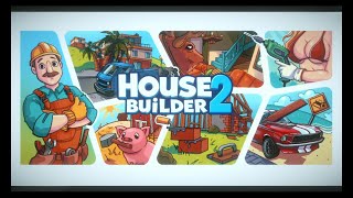 видео: House Builder 2 первый взгляд картинка: House Builder 2 первый взгляд