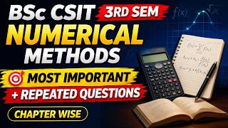 Numerical Methods BSc CSIT 3rd Sem🔥Chapter Wise Most Important &amp; Repeated Questions