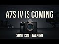 Sony A7S IV Is Finally Coming — Here’s What Sony Isn’t Saying!