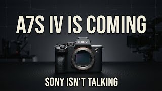 Sony A7s Iv Is Finally Coming  Heres What Sony Isnt Saying