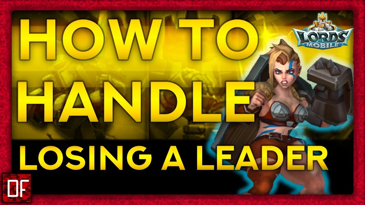 Lost your leader? Here is how to handle it! - Lords Mobile
