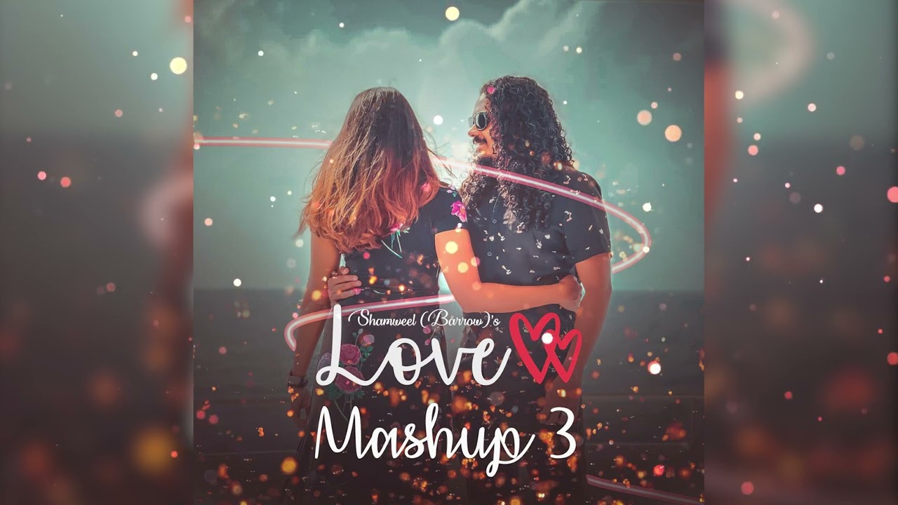 Shamveel (Barrow) - Love Mashup 3