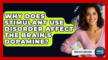 Why Does Stimulant Use Disorder Affect The Brain