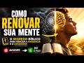 🧠 COMO RENOVAR SUA MENTE: O Segredo Bíblico Para Vencer a Ansiedade e o Desânimo! 🔥✨