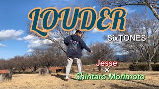 SixTONES  LOUDER(Jesse×Shintaro Morimoto)  踊ってみた