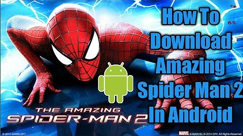 How To Download Amazing Spider Man 2 In Android Device.!No Fake Video! !100% Working, With Proof!