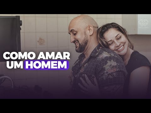 Vídeo: Como Amar Um Homem?