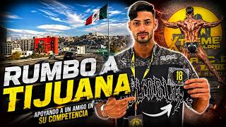Fuimos a TIJUANA a una Competencia de Culturismo Natural VLOG
