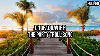 D1ofAquavibe - The Party Troll (Song) || Copyright Free Music || Funny Moment ||