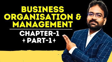 Business Organisation and Management | Chapter-1 | BCom/BBA Semester 1st | CWG for BCOM
