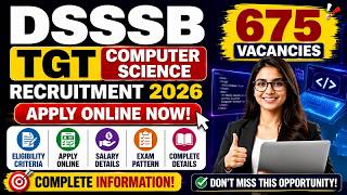 DSSSB TGT Computer Science 2026: 675 पदों पर बंपर भर्ती | Apply Online Today