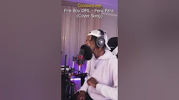 Fireboy DML - Peru (Cover Song)