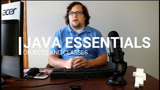 Java Essentials - Object Oriented Programming with Java Classes