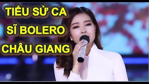 Ca sĩ châu giang bao nhiêu tuổi