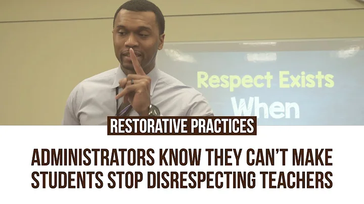 Restorative Practices: Administrators Know They Can’t Make Students Stop Disrespecting Teachers