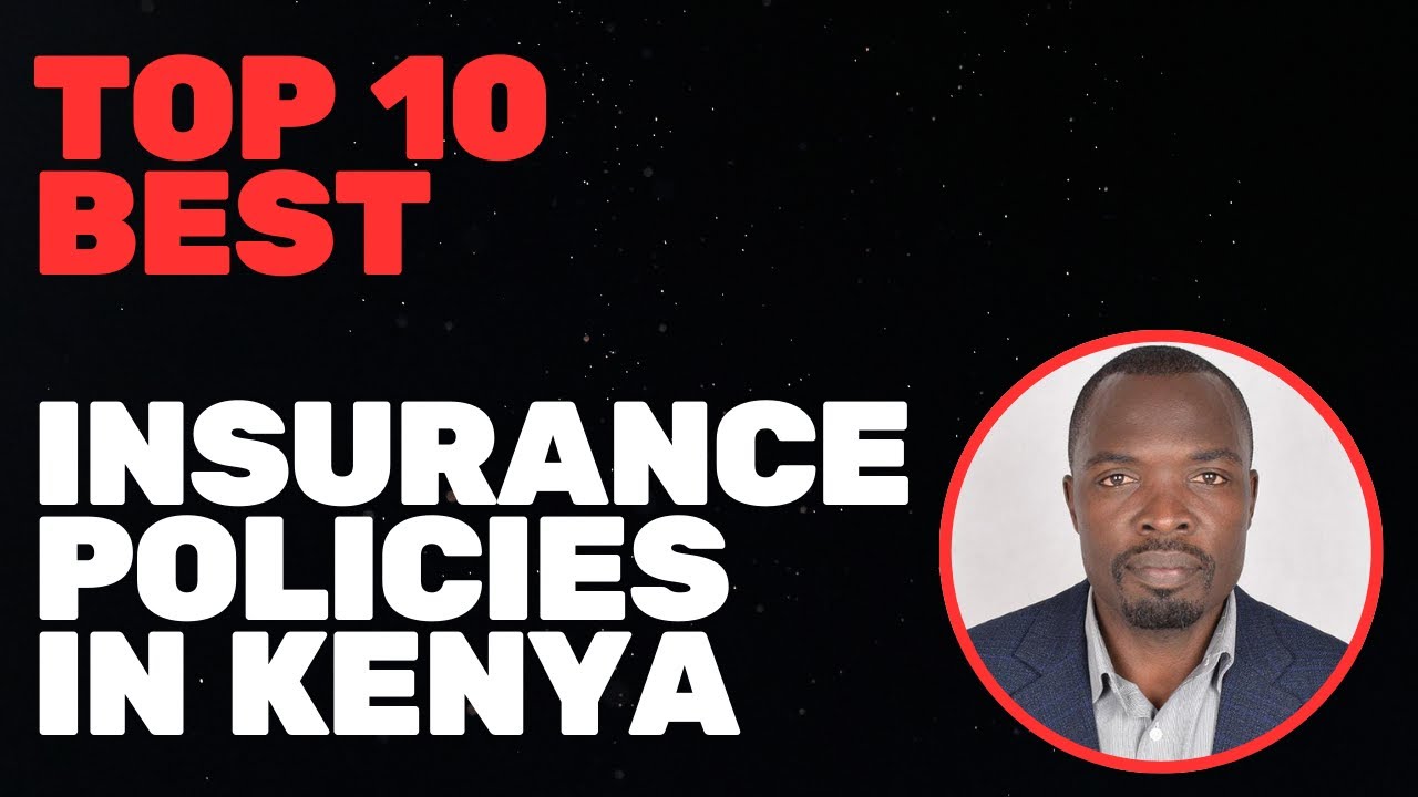 The Top 10 Best Insurance Policies in Kenya