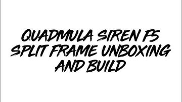 Quadmula Siren F5 split unboxing and build video.