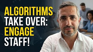 Keeping your workforce engaged when repetitive tasks are handed over to algorithms