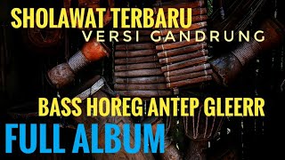 Sholawat Terbaru Versi Gandrung  ( Full Album ) Bass kalem Gleerr