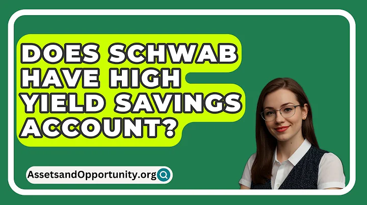 Does Schwab Have High Yield Savings Account? - AssetsandOpportunity.org