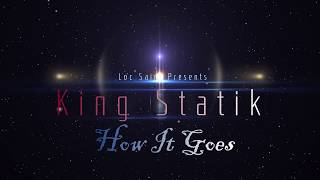 King Statik-How It Goes (feat-Loc Saint,Lyrizone &amp; Mattrix