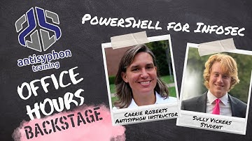 Antisyphon Office Hours: Backstage – PowerShell for Infosec with Carrie Roberts and Sully Vickers