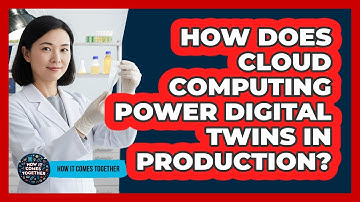 How Does Cloud Computing Power Digital Twins In Production? - How It Comes Together