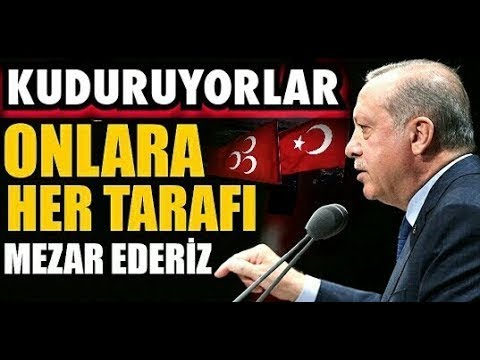 Erdoğan; KUDURUYORLAR, Onlara Her Tarafı MEZAR EDERİZ