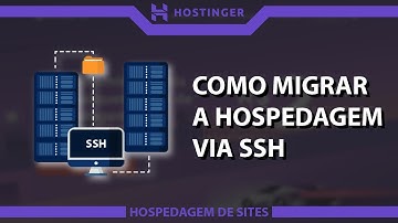 Como migrar a hospedagem via SSH na Hostinger (Rápido e Fácil) 2022