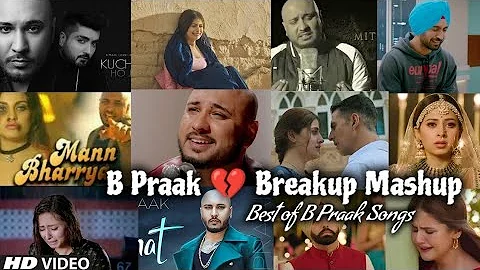 Best Heartbreak Song of B Praak | Sad songs of B Praak | Breakup 💔😭 mashup of B Praak |