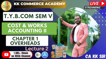 Overheads | Lecture 2 | Cost & Works Accounting II | Tybcom | Semester 5 | Chapter 1|  #kkca #sppu