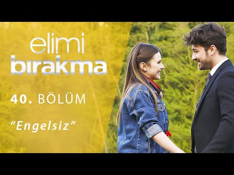 Elimi Bırakma 40. Bölüm - Engelsiz
