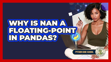 Why Is NaN A Floating-point In Pandas? - Python Code School