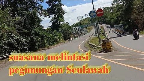 SUASANA MELINTASI PEGUNUNGAN SEULAWAH , ACEH BESAR