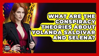 What Are The Conspiracy Theories About Yolanda Saldivar And Selena? - True Crime Lovers