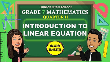 INTRODUCTION TO LINEAR EQUATION  || GRADE7 MATHEMATICS Q2