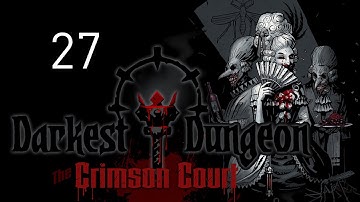 The Darkest Dungeon - 27 - Morbid Entertainment